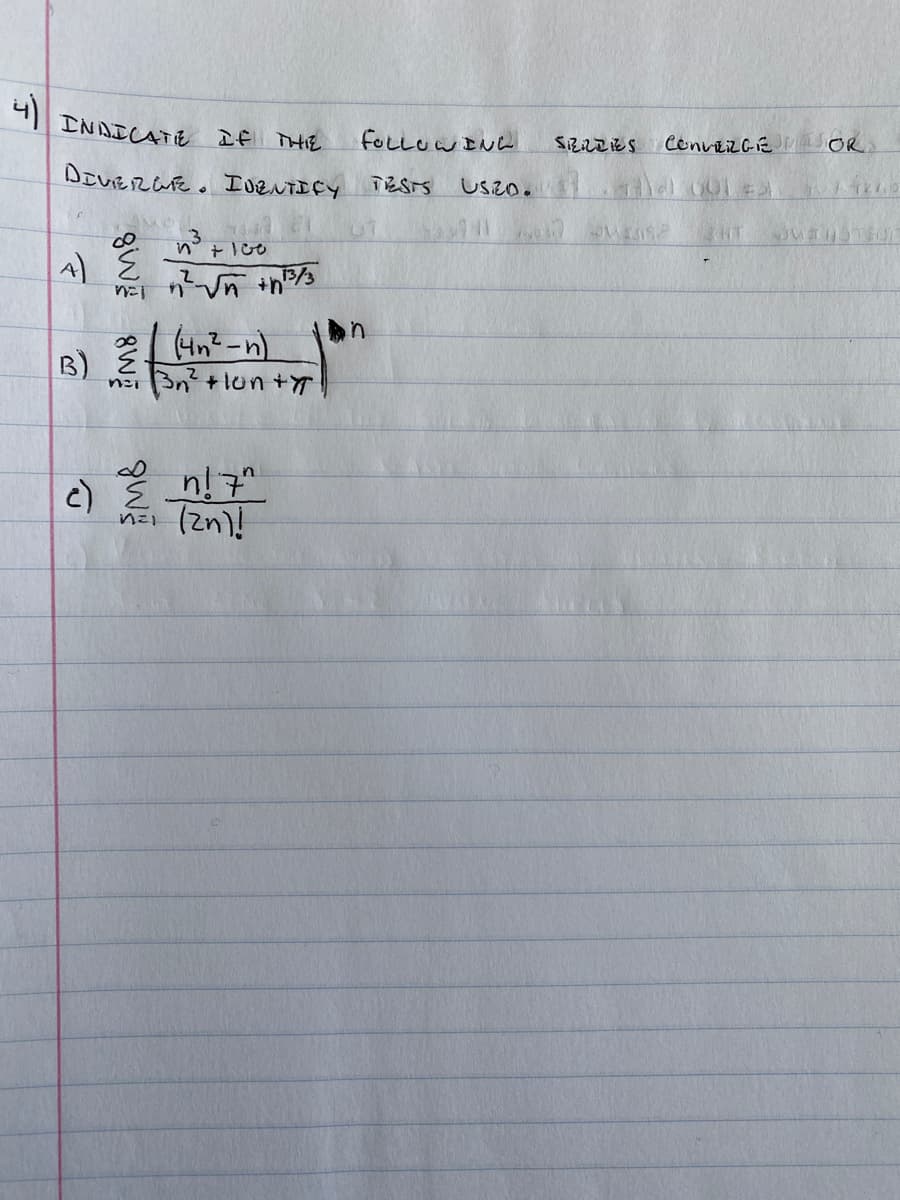 | INAICATE If THE
FOLLUWING
ConvtilCE OR
DEVIERAE. IDENTICY
了ESrs
Uszo.
3.
HT
(4n² -n)
Bn +lun +7
B)
८) ह
(zn)!
