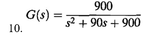 10.
900
G(s) = 5² + 90s + 900