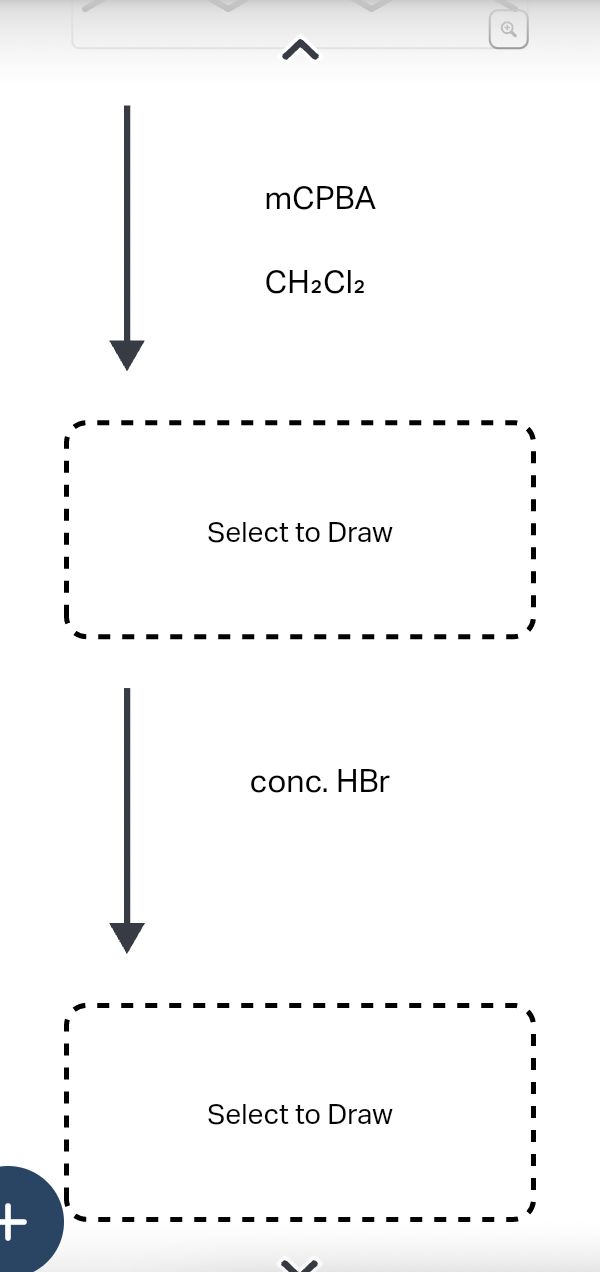 +
I
I
I
I
I
mCPBA
CH2Cl2
Select to Draw
conc. HBr
Select to Draw