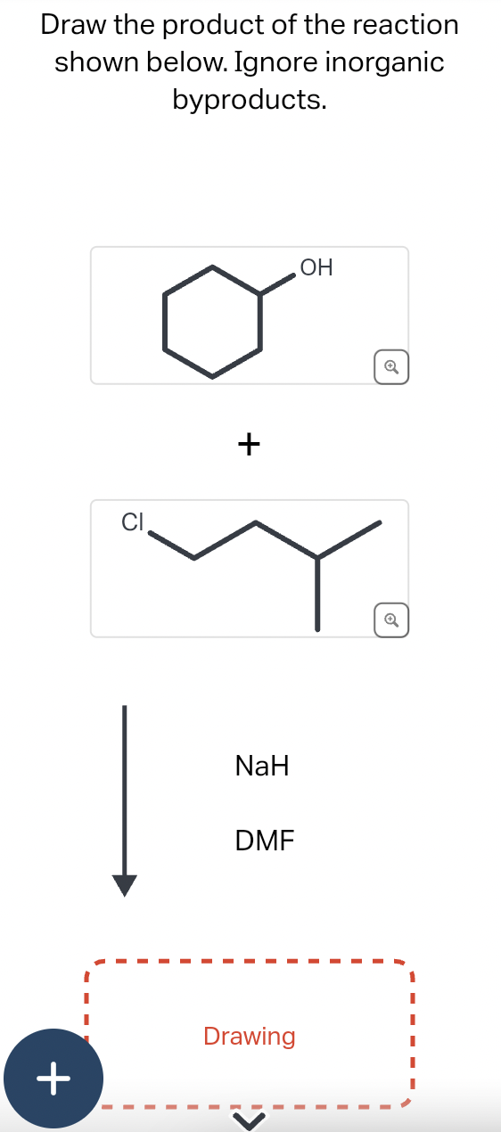 Draw the product of the reaction
shown below. Ignore inorganic
byproducts.
+
+
NaH
DMF
Drawing
OH
Q
Q