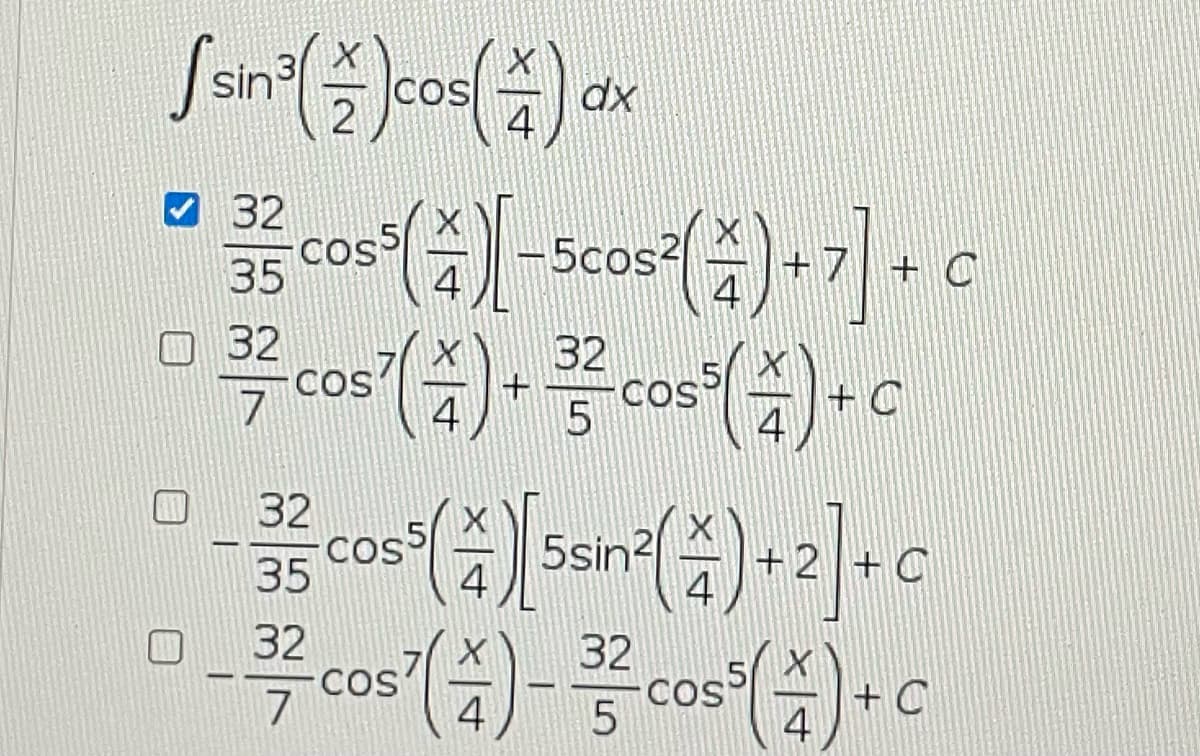 COS
dx
4
V 32
cos
35
5cos2
4
+
+ C
O 32
COS
7
32
+
4
cos
+ C
4
32
cos
35
4
+ C
4
32
COS
7
32
COS
5
+ C
4
4
