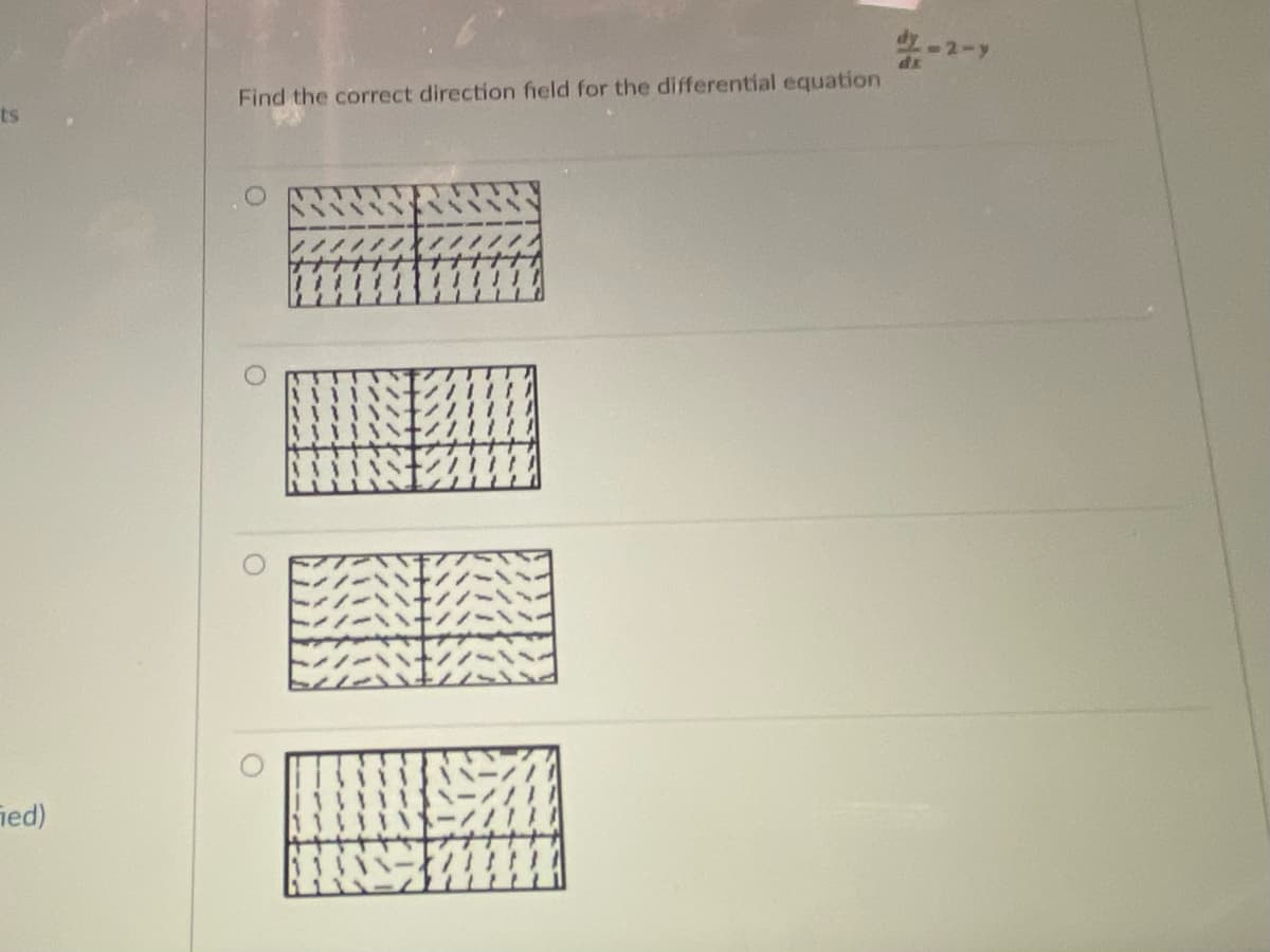 ts
Find the correct direction feld for the differential equation
ート
ied)
