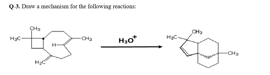 Q-3. Draw a mechanism for the following reactions:
ÇH3
CH3
H3C-
CH3
H3C
H-
-CH3
H2C
