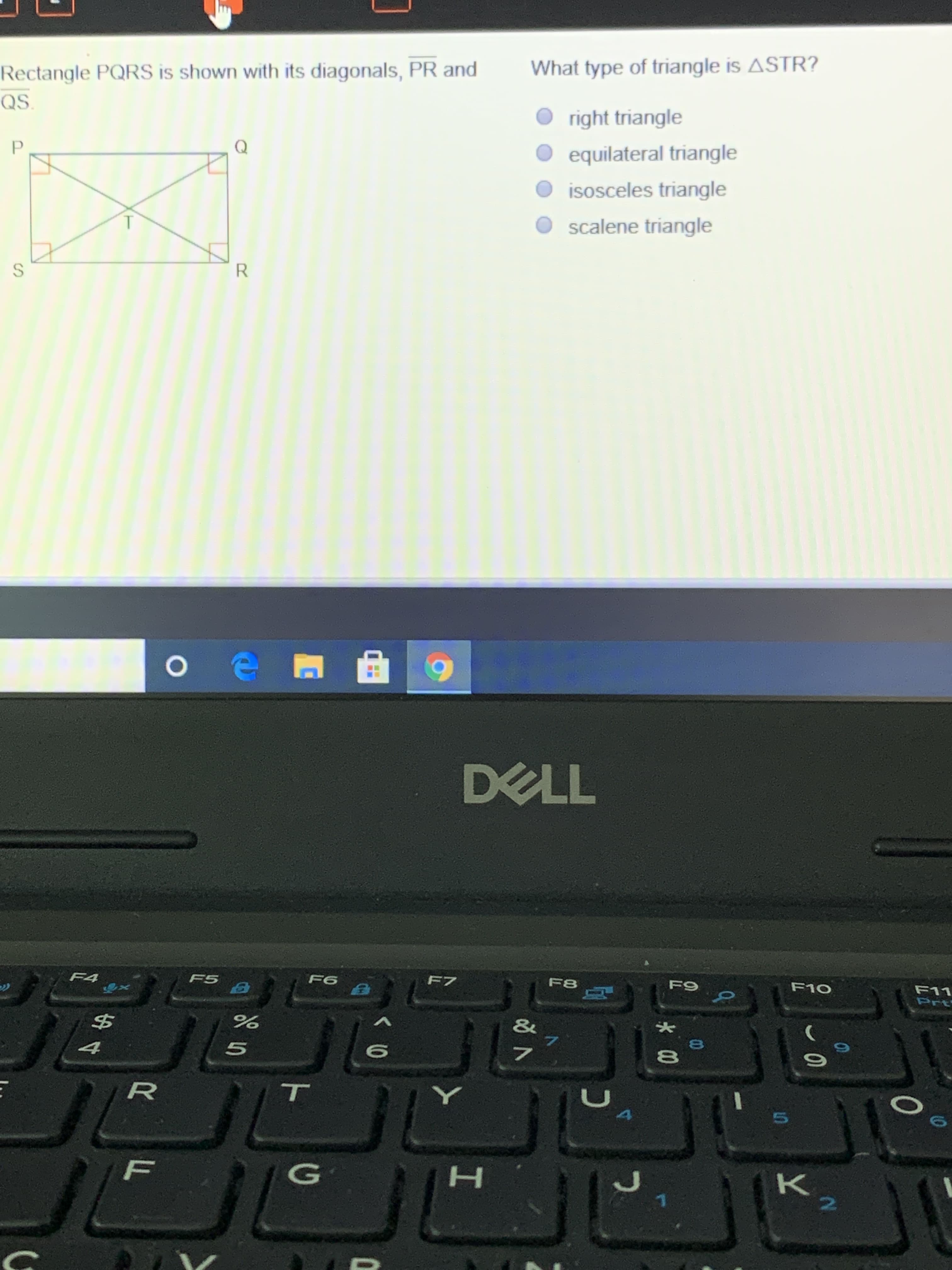 Rectangle PQRS is shown with its diagonals, PR and
What type of triangle is ASTR?
QS.
O right triangle
O equilateral triangle
isosceles triangle
scalene triangle
R.
