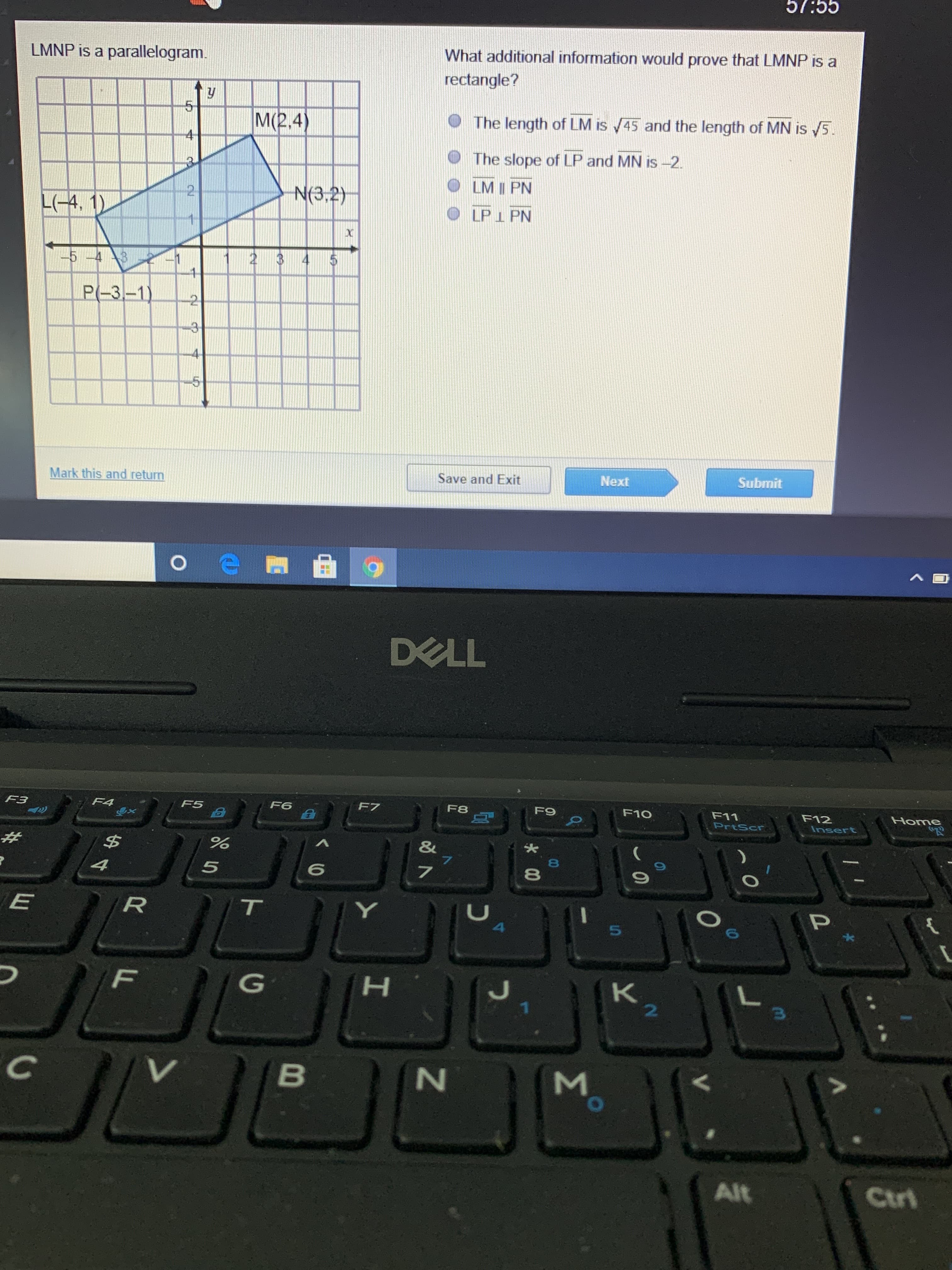 Pis a parallelogram.
What additional informatio
rectangle?
5.
M(2.4)
The length of LM is -
The slope of LP and M
4. 1)
2
N(3,2)
LM II PN
LP 1 PN
5 -4 3
3
4
P(-3,-1)
2
-5
