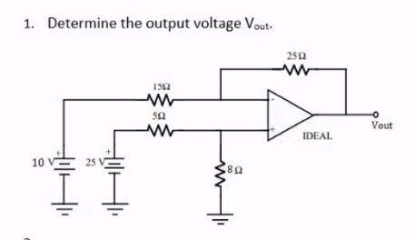 1. Determine the output voltage Vout.
1542
www
552
www
10
25 V
ww
80
2502
www
IDEAL
Vout