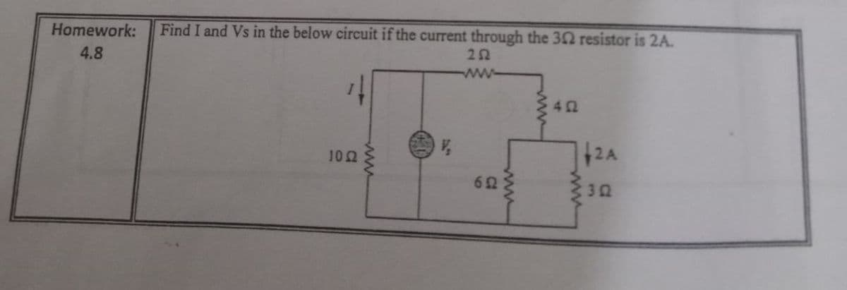 Homework:
Find I and Vs in the below circuit if the current through the 3n resistor is 2A.
4.8
22
ww
42
2A
102
62
ww-
40
