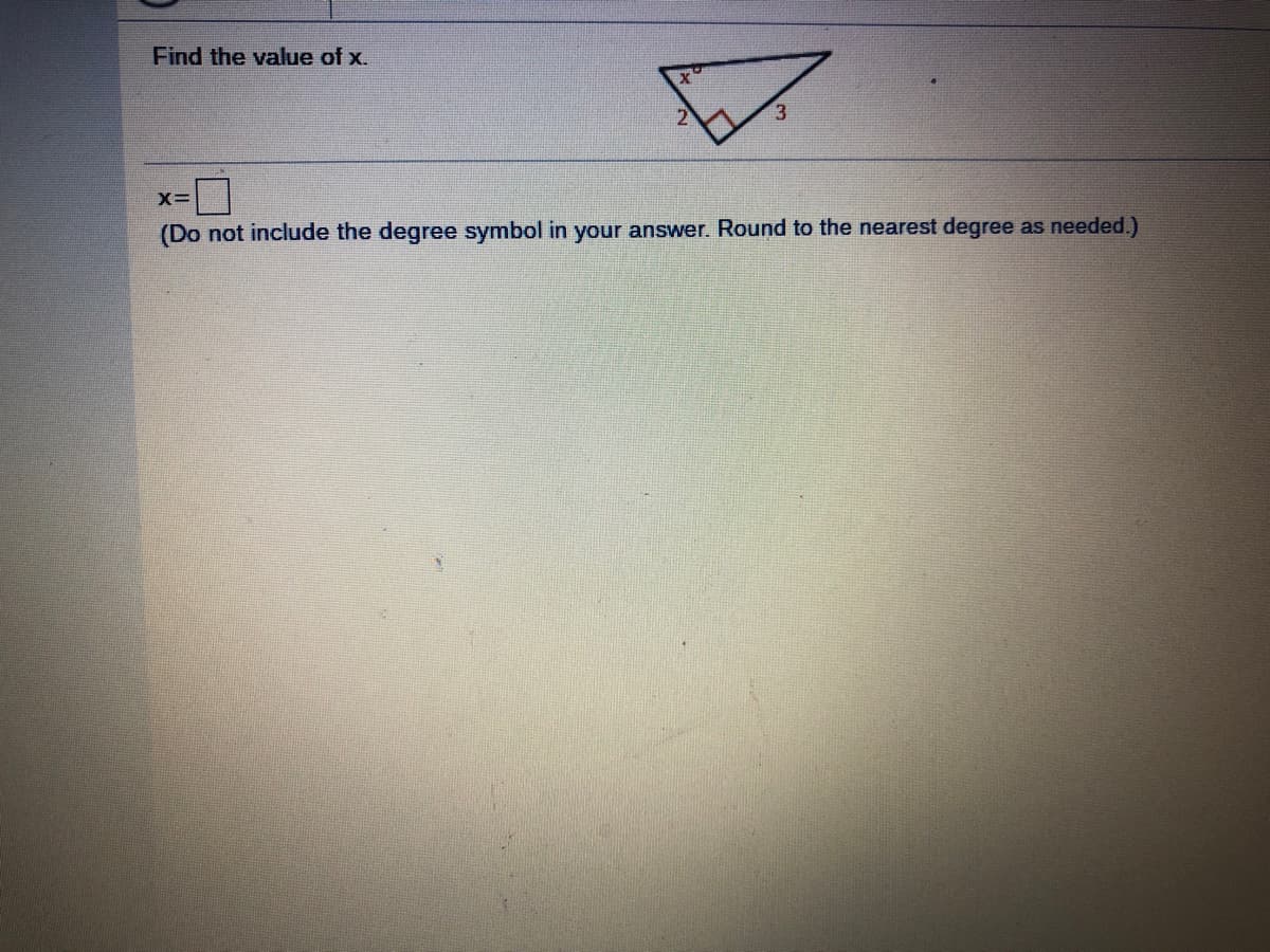 Find the value of x.
3.
(Do not include the degree symbol in your answer. Round to the nearest degree as needed.)
