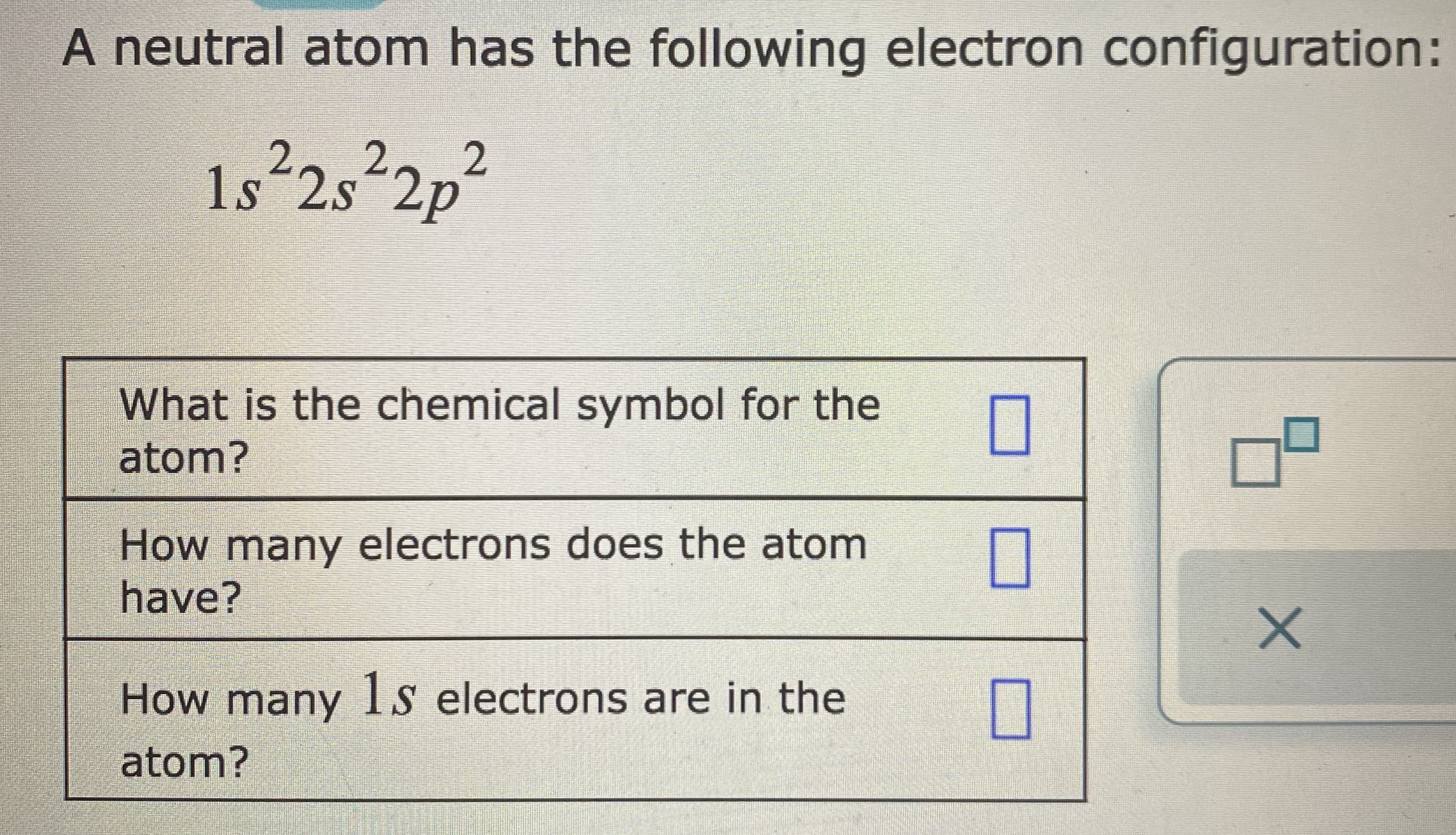 What is the chemical symbol for the
atom?
How many electrons does the atom
have?
