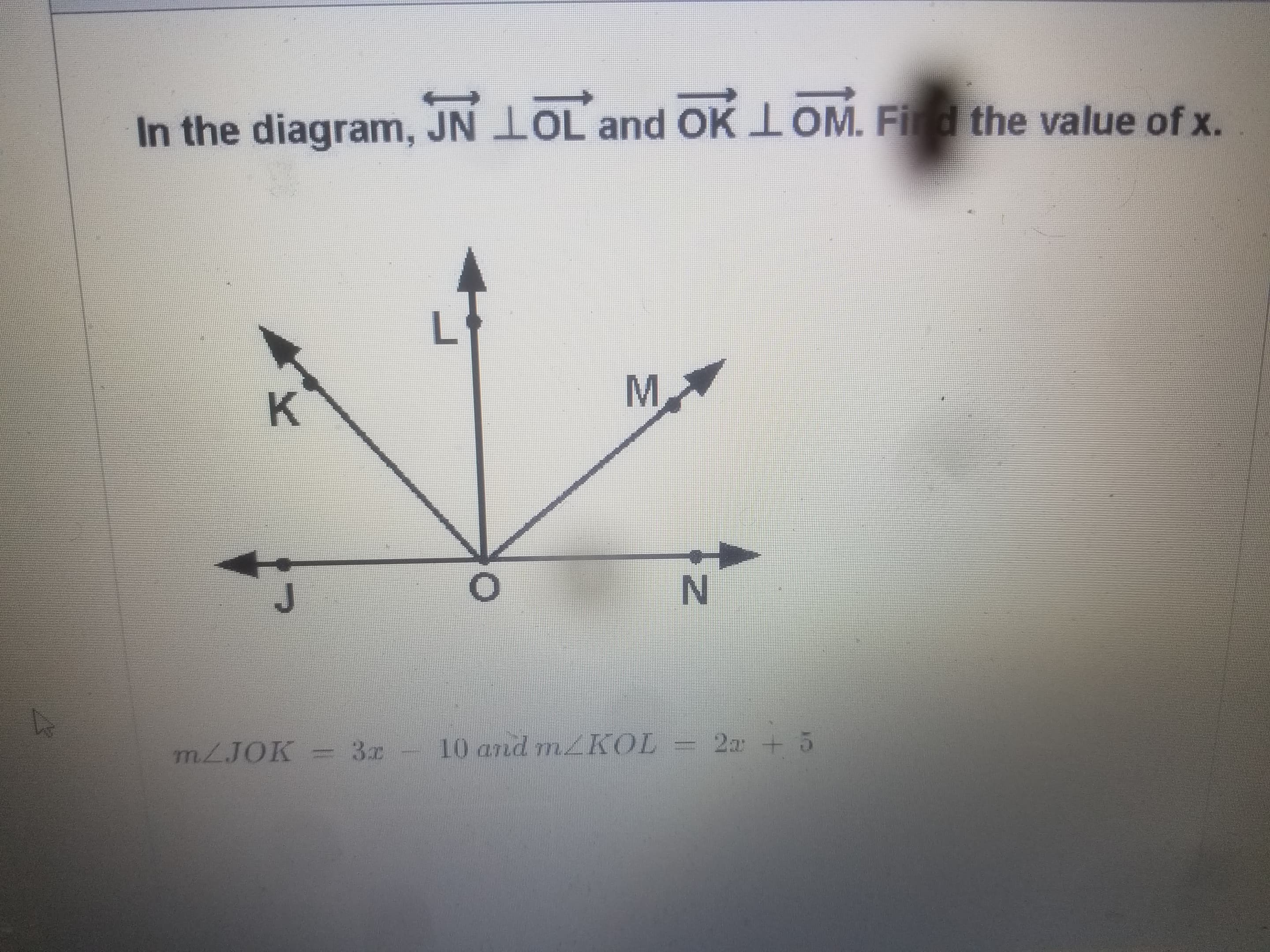 In the diagram, JN lOL and OK lOM. Fird the value of x.
