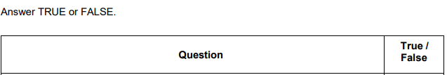 Answer TRUE or FALSE.
True /
Question
False
