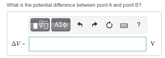 What is the potential difference between point A and point B?
ΑΣφ
?
AV =
V
