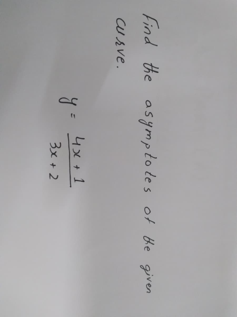 Find the asymptoles of he given
CU rve.
4x+1
3x + 2
