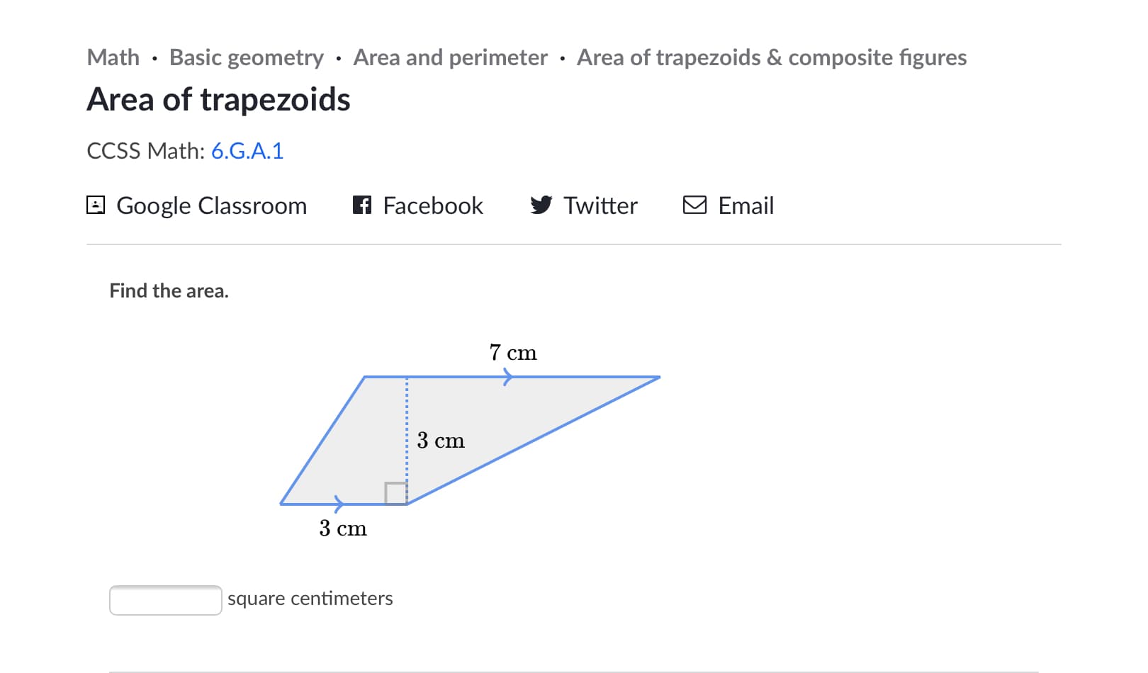 Find the area.
7 cm
3 cm
3 cm
square centimeters
