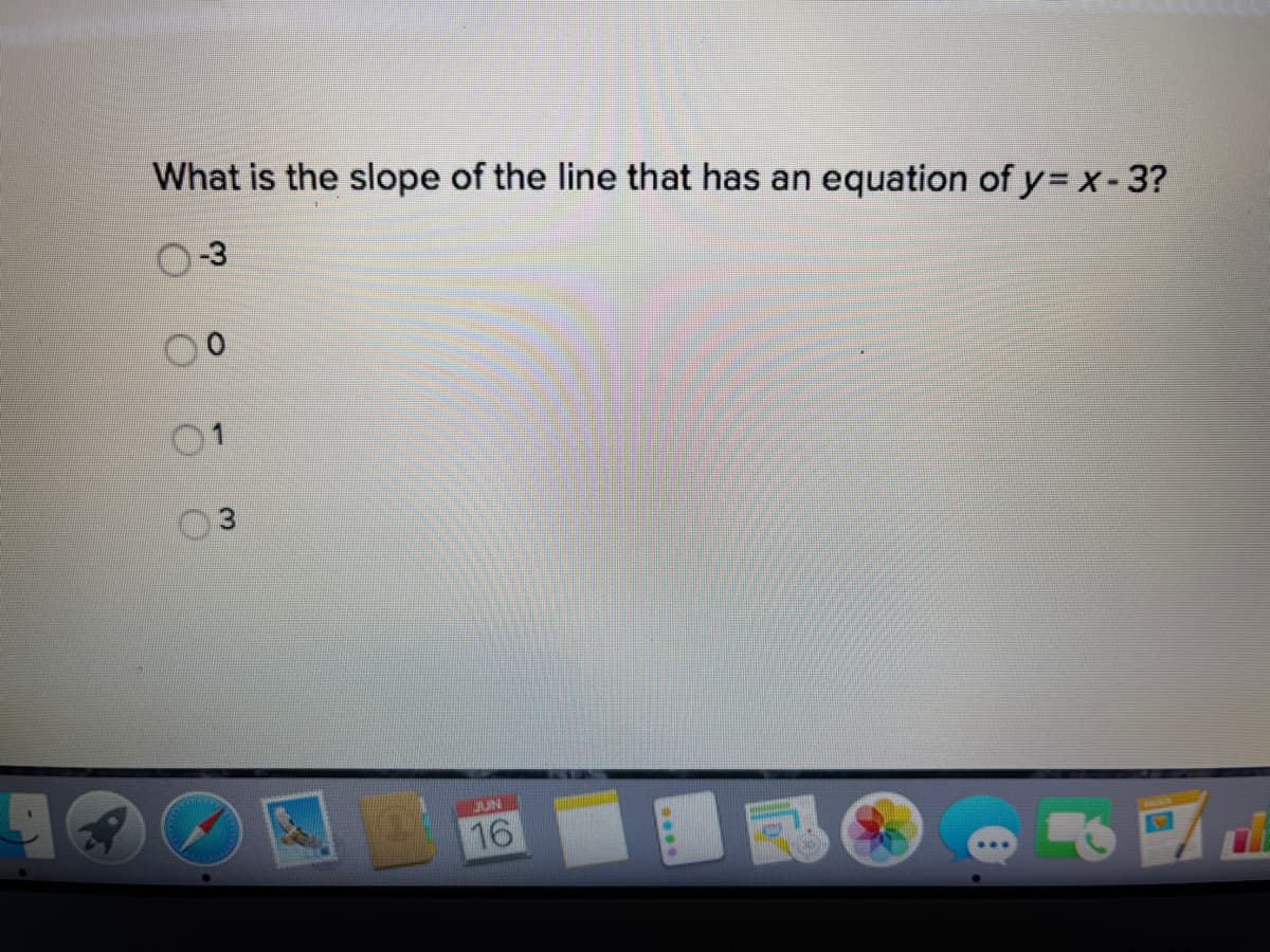 ### Understanding the Slope of a Line

**Question: What is the slope of the line that has an equation of \( y = x - 3 \)?**

Options:
- \( \circ \quad -3 \)
- \( \circ \quad 0 \)
- \( \circ \quad 1 \)
- \( \circ \quad 3 \)

**Explanation:**
The equation given is in the slope-intercept form, which is generally written as:
\[ y = mx + b \]

Where:
- \( m \) is the slope of the line
- \( b \) is the y-intercept

In the equation \( y = x - 3 \), it can be observed that:
- The coefficient of \( x \) is 1 (i.e., \( m = 1 \)).
- Therefore, the slope \( m \) of the line is 1.

So, among the given options, the correct answer is:
\[ \circ \quad 1 \]