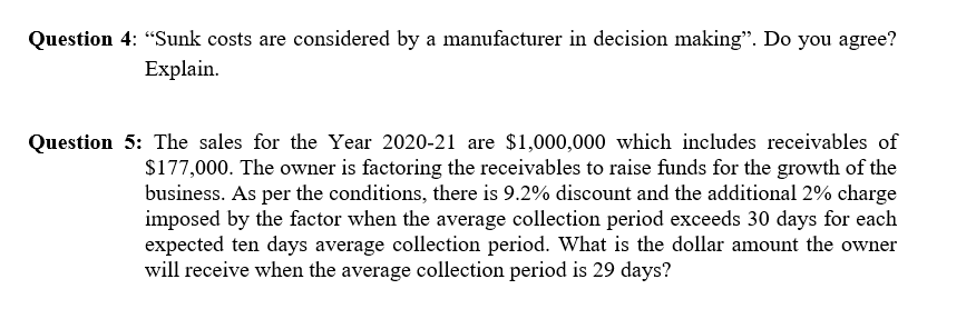 "Sunk costs are considered by a manufacturer in decision making". Do you agree?
Explain.
