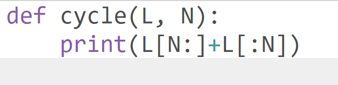 def cycle(L, N):
print(L[N:]+L[:N])
