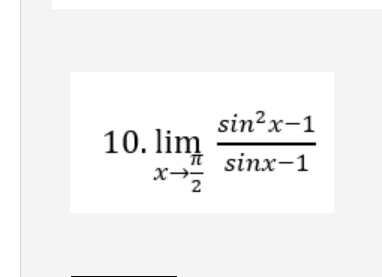 sin?x-1
10. lim
it sinx-1
