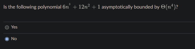 Is the following polynomial 6n² + 12n² + 1 asymptotically bounded by (nª)?
Yes
No