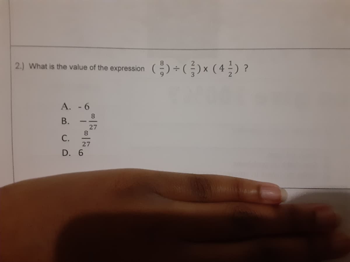 ()-(})x (4;) ?
2.) What is the value of the expression
A. - 6
8
В.
27
8
С.
27
D. 6
