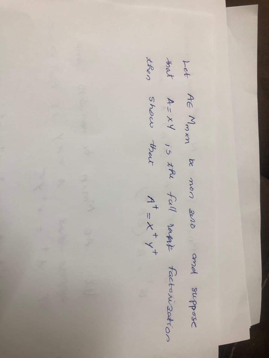 AE Mmxn
amed
suppose
be
non
Let
that
A=xY
is the fall ragak
factorization
A* =x*y*
then
Show
thet
