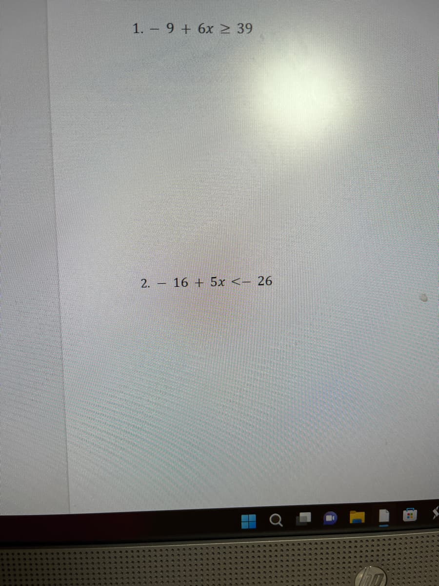 1.9 + 6x ≥ 39
2. – 16 + 5x <– 26