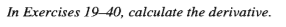 In Exercises 19-40, calculate the derivative.
