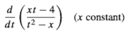 d
xt -
4
(x constant)
dt 12
- x
