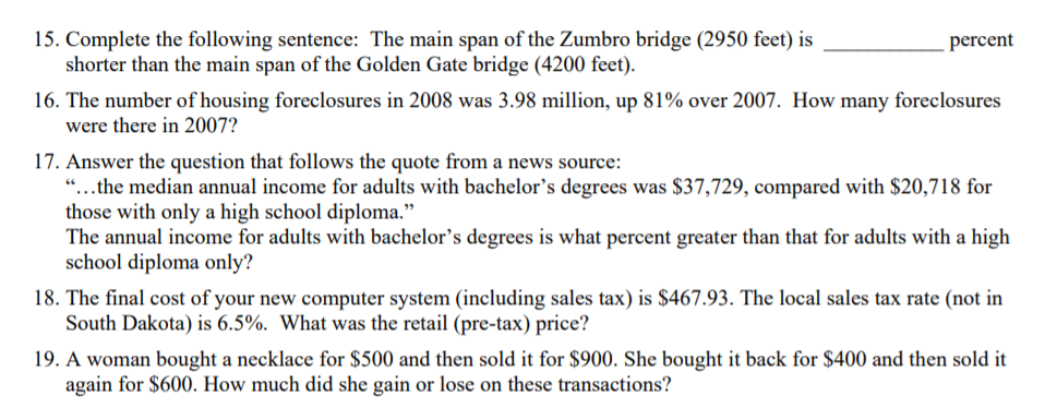 15. Complete the following sentence: The main span of the Zumbro bridge (2950 feet) is
shorter than the main span of the Golden Gate bridge (4200 feet).
percent
