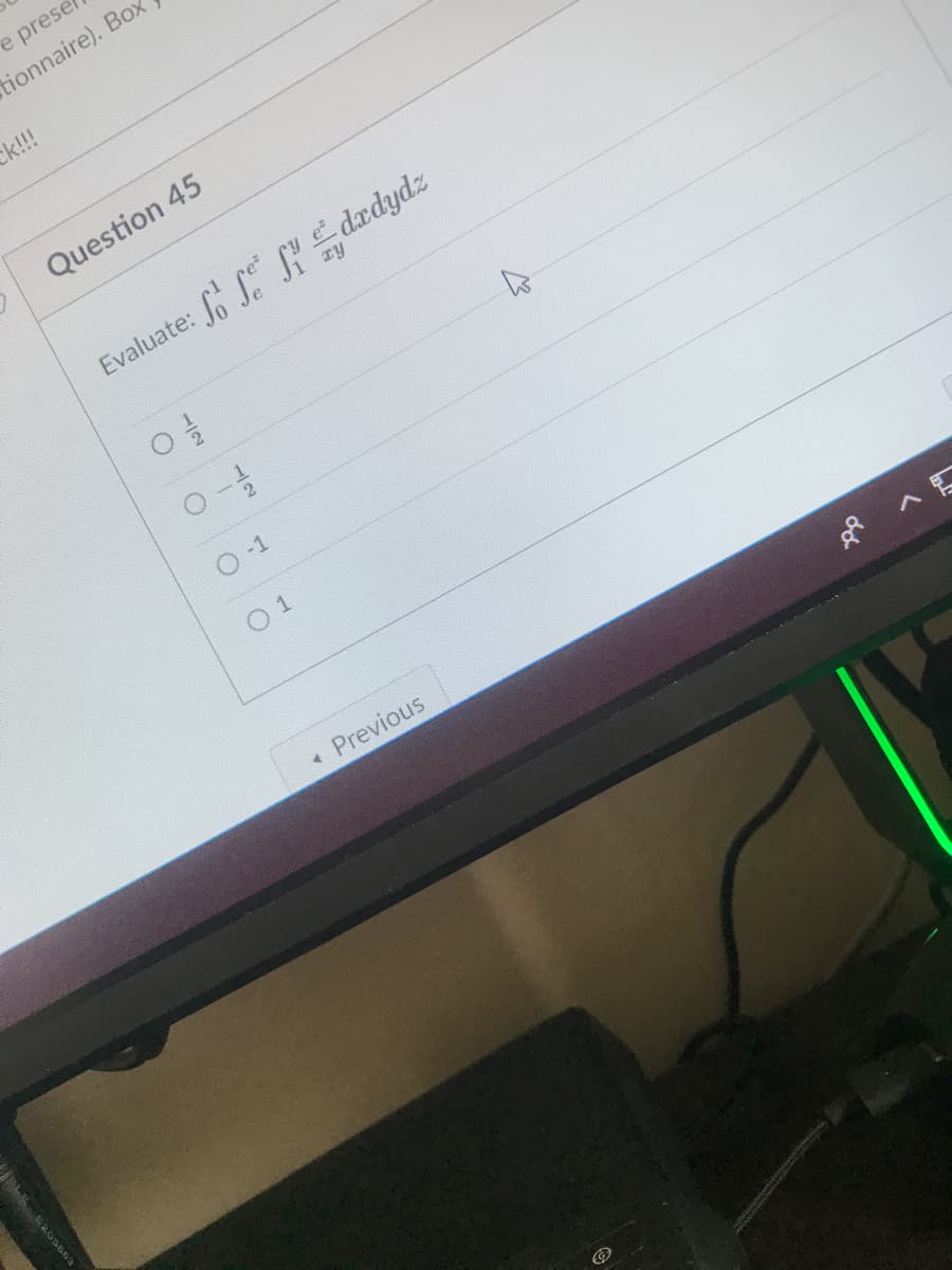 e preser
tionnaire). Box
k!!!
Question 45
Evaluate: fo S Sdædydz
ry
2.
0 1
Previous
1/2
PLE
205663
