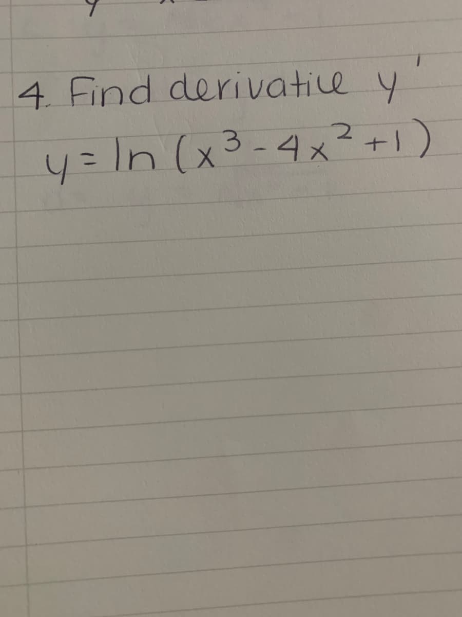 4. Find derivatie y
4=In (x 3 -4 x?+1)
%3D
