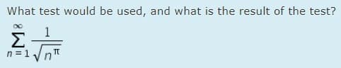 What test would be used, and what is the result of the test?
n =1yn"
