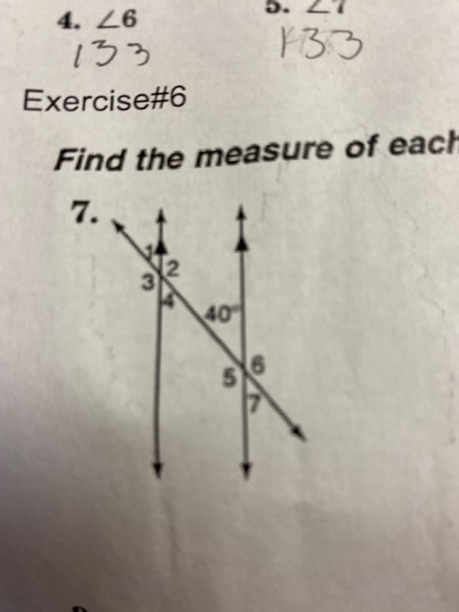 4. 26
13う
133
Exercise#6
Find the measure of each
7.
40
