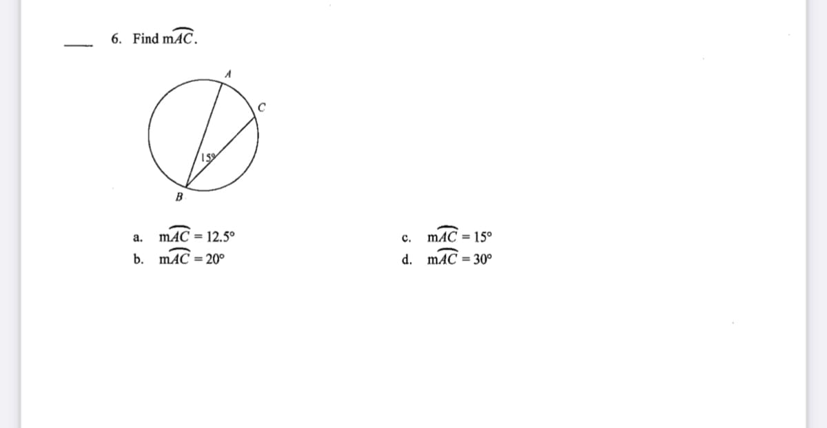 6. Find mAC.
B
mẠC = 12.5°
mAC = 15°
a.
с.
b. mAC = 20°
d. mAC = 30°
