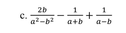 2b
1
1
с.
a2 -b2
a+b
а-b
