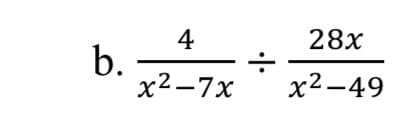 28х
4
b.
х2—7х
х2—49
