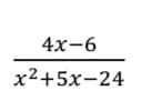 4х-6
x²+5x-24
