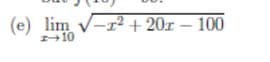 (e) lim v-r2 + 20x – 100
+10
