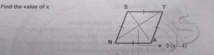 Find the value of x
T
A
3 (x-4)
S4
