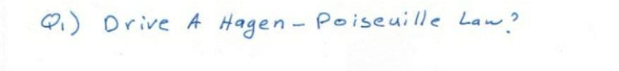 Qi) Drive A Hagen- Poiseuille Law?
