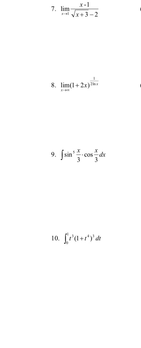 х-1
7. im
x→l Vx+3 - 2
1
8. lim(1+2x)2lnx
9. Įsin.
х
cos–dx
3
10. [ra+r*)'dt
