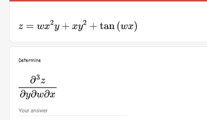 = wa?y+ xy + tan (wx)
Determine
дудида
Your answer
