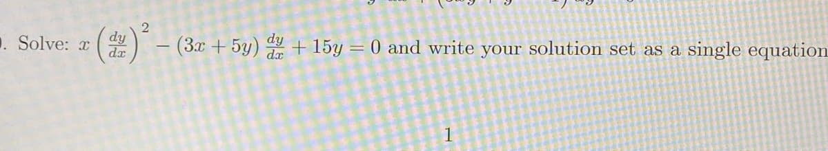 1. Solve: x
– (3x +5y) + 15y = 0 and write your solution set as a single equation
d.x
d.x
1
21
