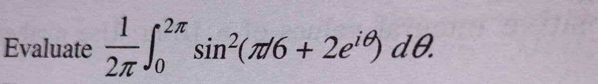 Evaluate
sin²(776 + 2ei de.
2n Jo
