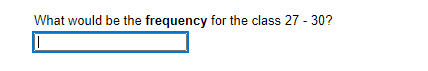 What would be the frequency for the class 27 - 30?
