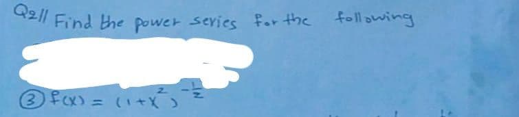 Q2|l Find the power sevies for the
3fCx) = (1+X )
%3D
