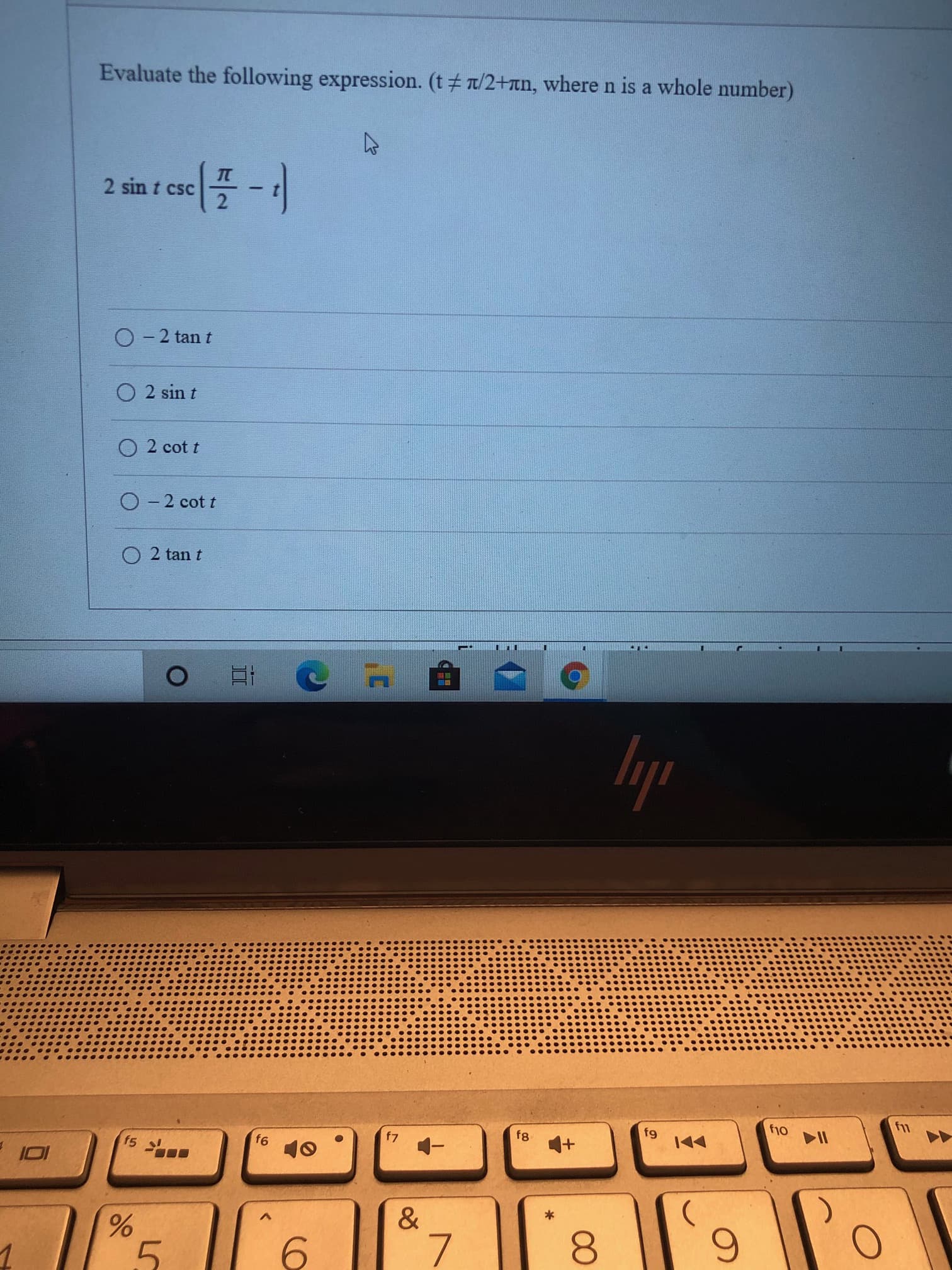 Evaluate the following expression. (t 7/2+an, where n is a whole number)
2 sin t csc
O- 2 tan t
O 2 sin t
О 2 cot t
O - 2 cot t
O 2 tan t
