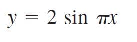 y = 2 sin TX
