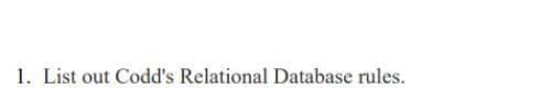 1. List out Codd's Relational Database rules.