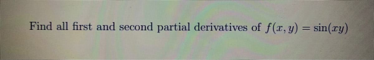 Find all first and second partial derivatives of f(r, y) = sin(ry)
